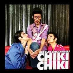 Chiki Chiki - Single - Rodolfo Chikilicuatre