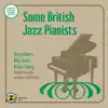Some British Jazz Pianists album lyrics, reviews, download