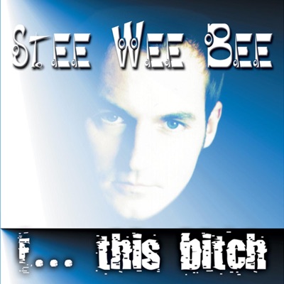 Stee Wee Bee - F... This Bitch
