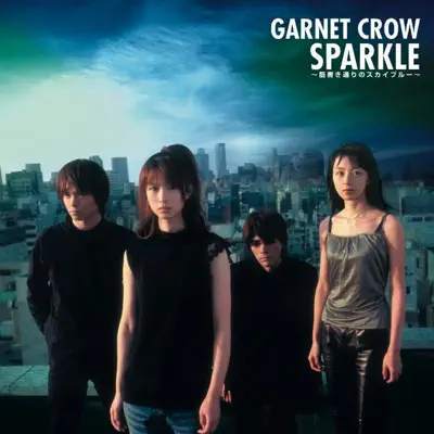 Sparkle - 筋書き通りのスカイブルー - Garnet Crow