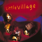 Little Village - Don't Bug Me When I'm Working