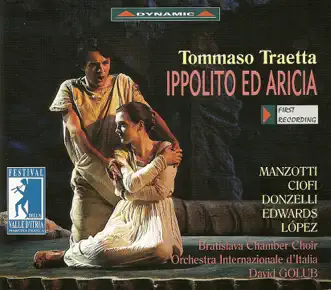 Traetta: Ippolito Ed Aricia by Patrizia Ciofi, Sara Allegretta, Luca Grassi, Bratislava Chamber Choir, Simon Edwards, Elena Lopez, Stefania Donzelli, Madia Todisco, Saverio Fiore, David Golub, Angela Masi, Maria Miccoli, Monica Sesto, Angelo Manzotti, Rossana Potenza, Loredana Cinieri & Orchestra Internazionale D'Italia album reviews, ratings, credits