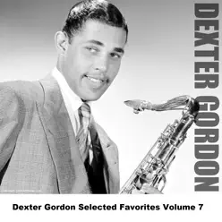 Dexter Gordon Selected Favorites, Vol. 7 - Dexter Gordon