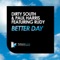 Better Day (Adam K & Addy Remix) [feat. Rudy] - Dirty South & Paul Harris lyrics