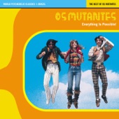 World Psychedelic Classics 1: The Best of Os Mutantes: Everything Is Possible (with Unreleased Tracks) artwork
