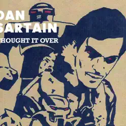 Thought It Over - Single - Dan Sartain Thought It Over - Single - Dan Sartain
