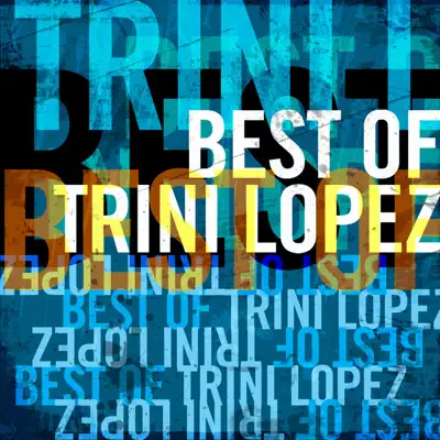 Best of Trini Lopez (Re-Recorded Versions) - Trini Lopez