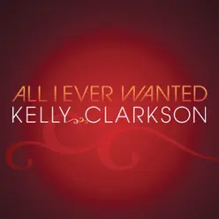 All I Ever Wanted - Single - Kelly Clarkson