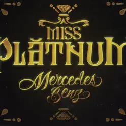 Mercedes Benz - Single - Miss Platnum Mercedes Benz - Single - Miss Platnum