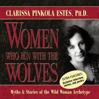 Clarissa Pinkola Estés, PhD - Women Who Run with the Wolves: Myths and Stories of the Wild Woman Archetype artwork