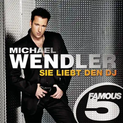 Famous 5: Sie liebt den DJ - EP - Michael Wendler