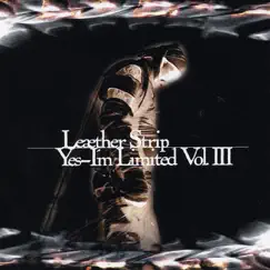 Yes - I'm Limited, Vol. 3 by Leæther Strip album reviews, ratings, credits