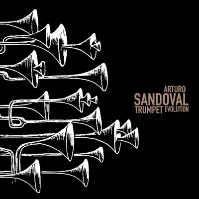 Trumpet Evolution - Arturo Sandoval Trumpet Evolution - Arturo Sandoval