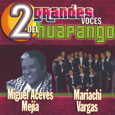 Dos Grandes Voces de Huapango - Mariachi Vargas de Tecalitlán