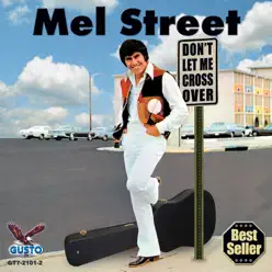 Don't Let Me Cross Over - Mel Street