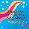 Traditional Children's Sing Alongs Vol. 2 album lyrics, reviews, download
