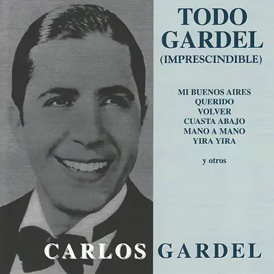 Todo Gardel - Imprescindible - Carlos Gardel