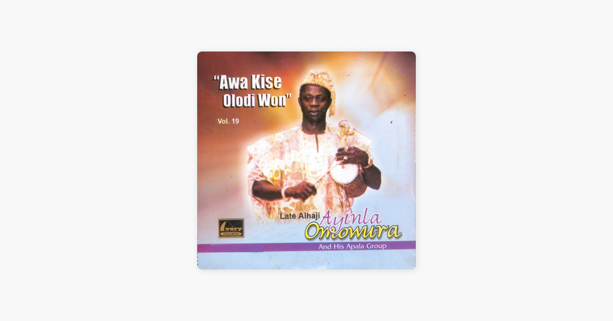 Awa Kise Olodi Won By Ayinla Omowura And His Apala Group On Apple Music