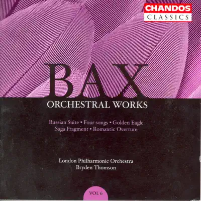 Bax: Orchestral Works, Vol. 6 - Romantic Overture, Russian Suite - London Philharmonic Orchestra
