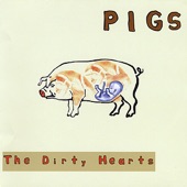 The Dirty Hearts - Pigs