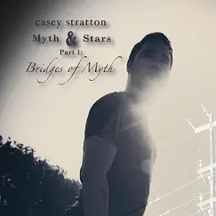 Myth & Stars, Pt. 1: Bridges of Myth by Casey Stratton album reviews, ratings, credits