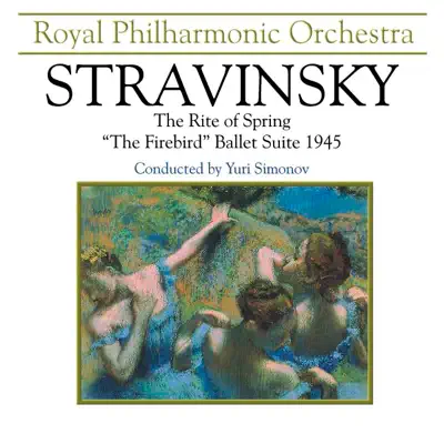 Stravinsky: The Rite of Spring & "The Firebird" Ballet Suite 1945 - Royal Philharmonic Orchestra
