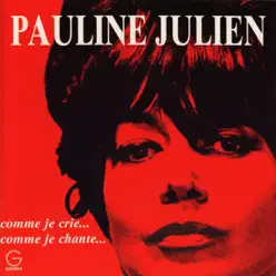 Comme je crie... comme je chante... - Pauline Julien Comme je crie... comme je chante... - Pauline Julien