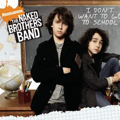 I Don't Want to Go to School (Deluxe Version) - The Naked Brothers Band