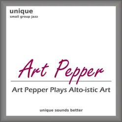 Art Pepper Plays Alto-istic Art - Art Pepper Art Pepper Plays Alto-istic Art - Art Pepper