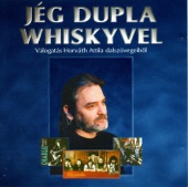 Jég dupla whiskyvel Válogatás Horváth Attila összegyűjtötött dalszövegeiből, 2012