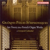 Grandes Pieces Symphoniques - Ian Tracey Plays French Organ Works artwork
