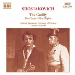 Shostakovich: The Gadfly Suite - Five Days-Five Nights Suite by Theodore Kuchar & National Symphony Orchestra of Ukraine album reviews, ratings, credits