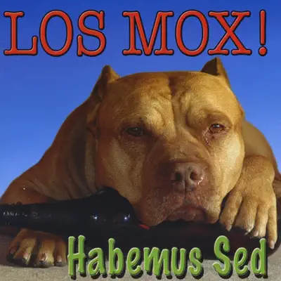 Habemus Sed - Los Mox!