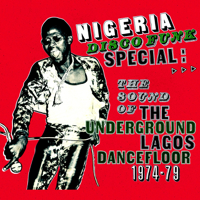 Various Artists - Nigeria Disco Funk Special: The Sound of the Underground Lagos Dancefloor 1974-1979 artwork