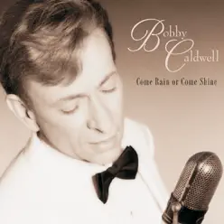 Come Rain or Come Shine (カム・レイン・オア・カム・シャイン) - Bobby Caldwell