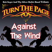 Against the Wind - Bob Seger and the Silver Bullet Band Tribute - Sam Morrison and Turn The Page