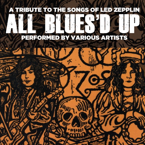All Blues'd Up: Songs of Led Zeppelin All Blues'd Up: Songs of Led Zeppelin