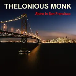 Alone in San Francisco - Thelonious Monk