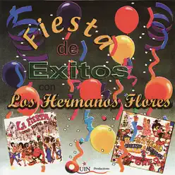 Fiesta de Exitos Con los Hermanos Flores - Los Hermanos Flores Fiesta de Exitos Con los Hermanos Flores - Los Hermanos Flores