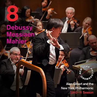 Release 8: Debussy: Pagodes from Estampes, for solo piano - Messiaen: Couleurs de la Cité Céleste - Mahler: Symphony No. 5 - New York Philharmonic
