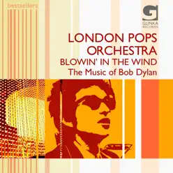 London Pops Orchestra. Blowin' in the wind. The Music of Bob Dylan - London Pops Orchestra London Pops Orchestra. Blowin' in the wind. The Music of Bob Dylan - London Pops Orchestra