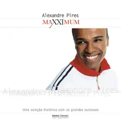 Maxximum: Alexandre Pires by Alexandre Pires album reviews, ratings, credits