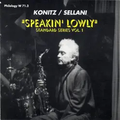 Speaking' Lowly - Standard Series, Vol. 1 - Lee Konitz Speaking' Lowly - Standard Series, Vol. 1 - Lee Konitz