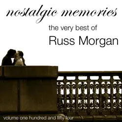 The Very Best of Russ Morgan (Nostalgic Memories Volume 154) - Russ Morgan