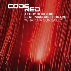Whatcha Gonna Do (feat. Margaret Grace) by Teddy Douglas feat. Margaret Grace album reviews, ratings, credits