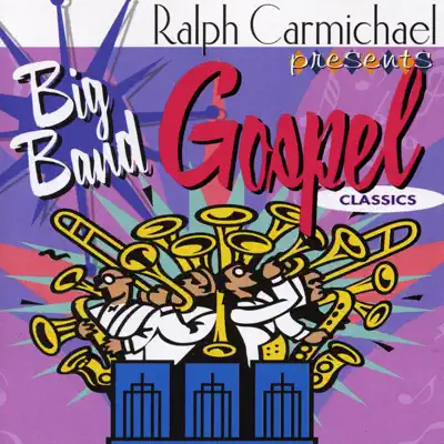 Ralph Carmichael Presents Big Band Gospel - Ralph Carmichael