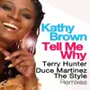 Tell Me Why (Terry Hunter, Duce Martinez, The Syle Remixes) - Single album lyrics, reviews, download