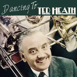 Dancing to Ted Heath - Ted Heath Dancing to Ted Heath - Ted Heath