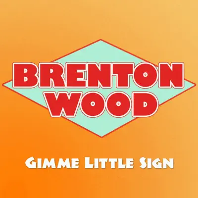 Gimme Little Sign - Single - Brenton Wood