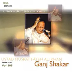 Ganji Shakar, Vol. 106 - Nusrat Fateh Ali Khan Ganji Shakar, Vol. 106 - Nusrat Fateh Ali Khan